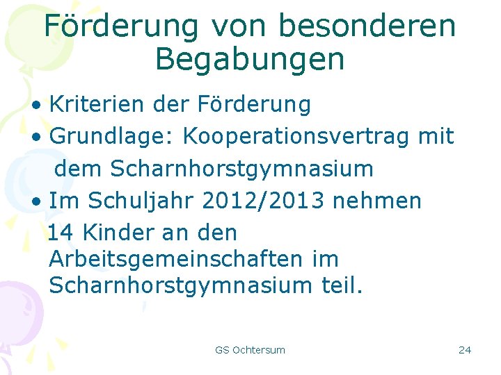 Förderung von besonderen Begabungen • Kriterien der Förderung • Grundlage: Kooperationsvertrag mit dem Scharnhorstgymnasium