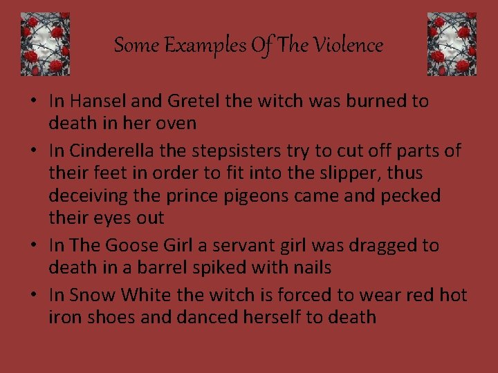 Some Examples Of The Violence • In Hansel and Gretel the witch was burned
