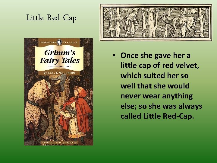 Little Red Cap • Once she gave her a little cap of red velvet,