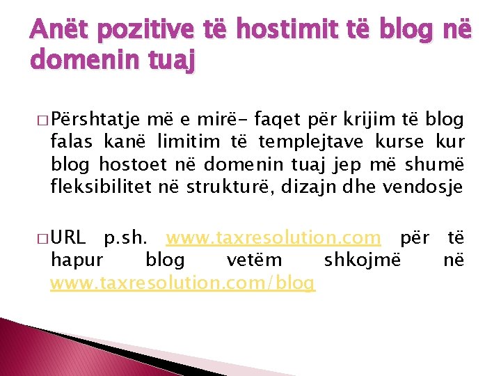 Anët pozitive të hostimit të blog në domenin tuaj � Përshtatje më e mirë-