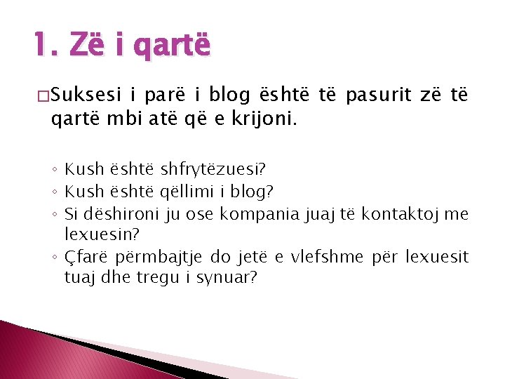 1. Zë i qartë � Suksesi i parë i blog është të pasurit zë