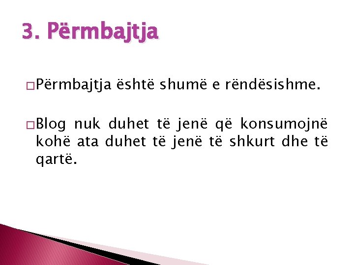 3. Përmbajtja �Blog është shumë e rëndësishme. nuk duhet të jenë që konsumojnë kohë