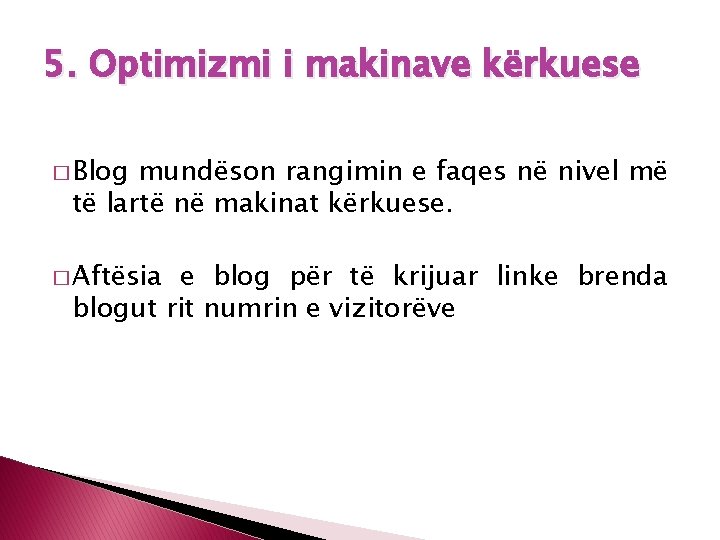 5. Optimizmi i makinave kërkuese � Blog mundëson rangimin e faqes në nivel më