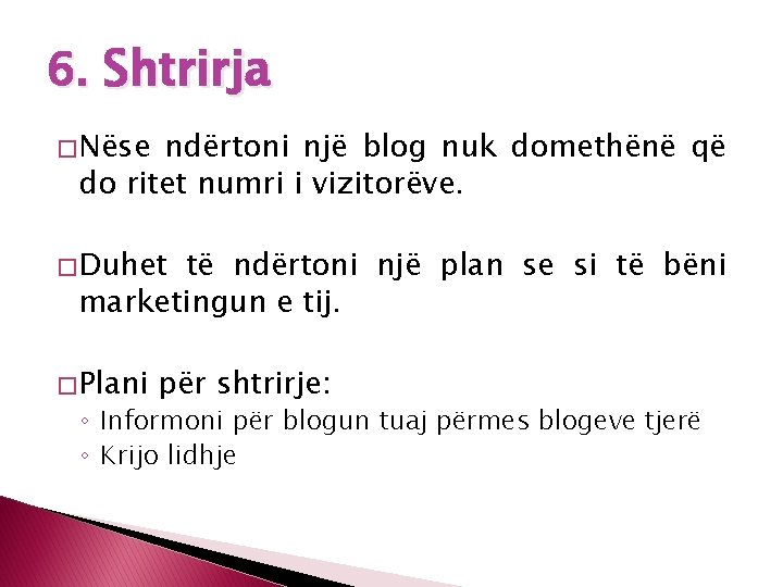 6. Shtrirja � Nëse ndërtoni një blog nuk domethënë që do ritet numri i