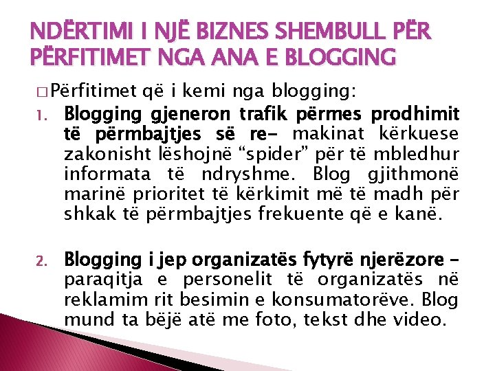 NDЁRTIMI I NJЁ BIZNES SHEMBULL PЁRFITIMET NGA ANA E BLOGGING � Përfitimet 1. 2.