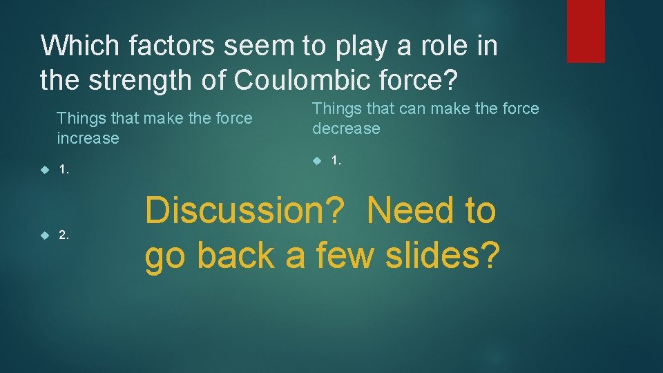 Which factors seem to play a role in the strength of Coulombic force? Things Which factors seem to play a role in the strength of Coulombic force? Things
