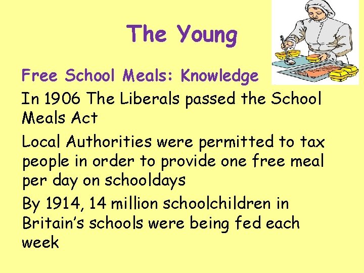 The Young Free School Meals: Knowledge In 1906 The Liberals passed the School Meals