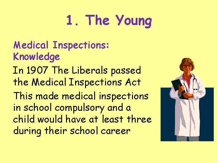 1. The Young Medical Inspections: Knowledge In 1907 The Liberals passed the Medical Inspections