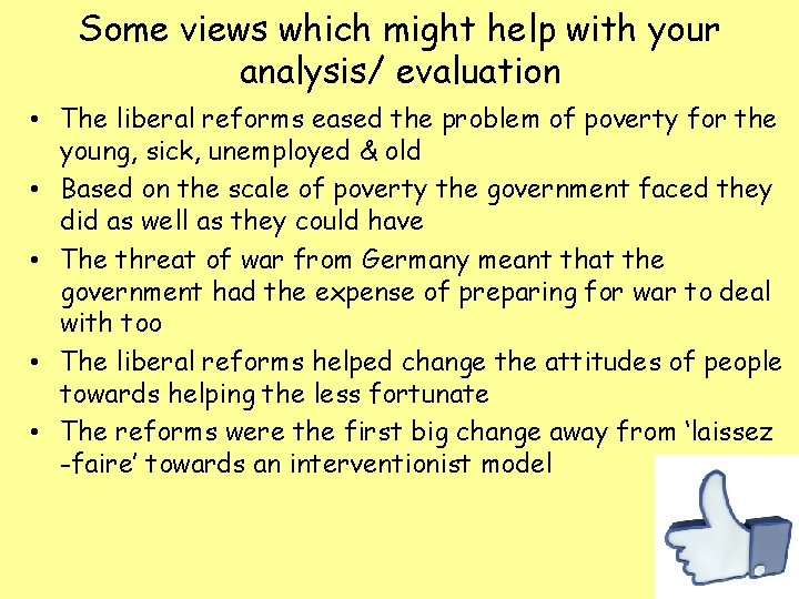 Some views which might help with your analysis/ evaluation • The liberal reforms eased