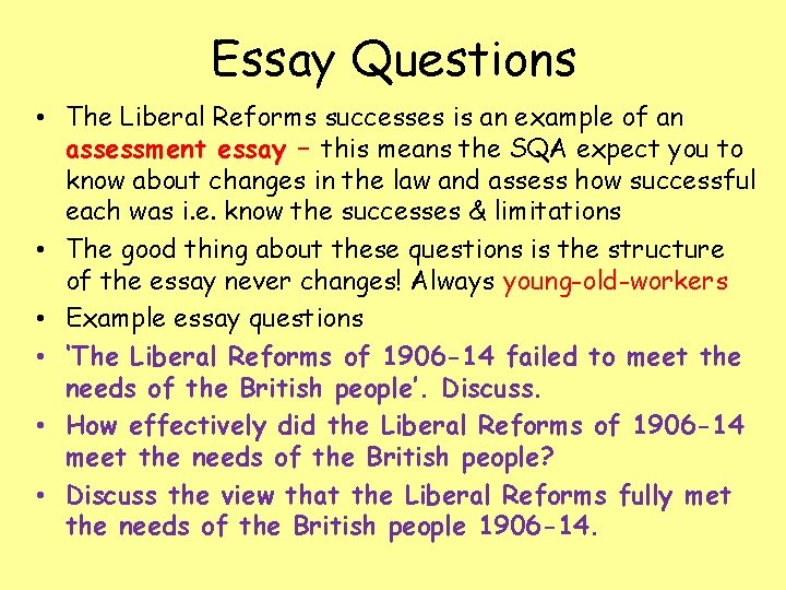 Essay Questions • The Liberal Reforms successes is an example of an assessment essay