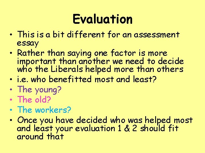 Evaluation • This is a bit different for an assessment essay • Rather than