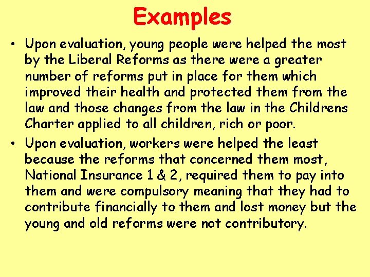 Examples • Upon evaluation, young people were helped the most by the Liberal Reforms