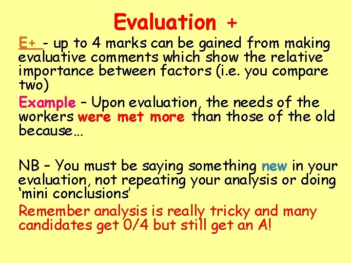 Evaluation + E+ - up to 4 marks can be gained from making evaluative