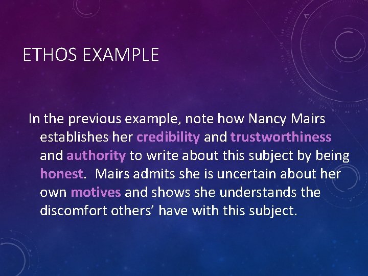 ETHOS EXAMPLE In the previous example, note how Nancy Mairs establishes her credibility and