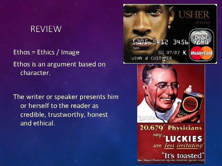 REVIEW Ethos = Ethics / Image Ethos is an argument based on character. The