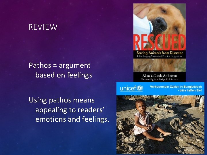 REVIEW Pathos = argument based on feelings Using pathos means appealing to readers’ emotions