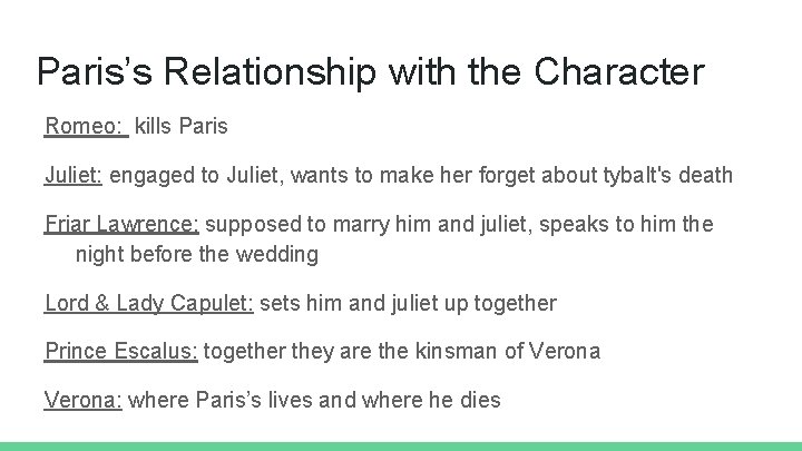 Paris’s Relationship with the Character Romeo: kills Paris Juliet: engaged to Juliet, wants to