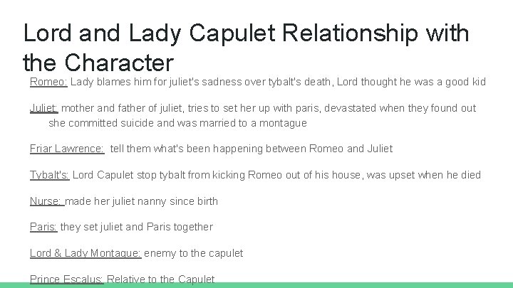 Lord and Lady Capulet Relationship with the Character Romeo: Lady blames him for juliet's