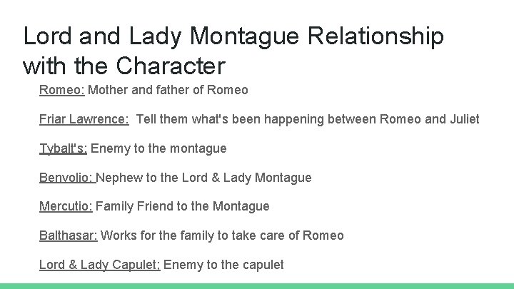 Lord and Lady Montague Relationship with the Character Romeo: Mother and father of Romeo