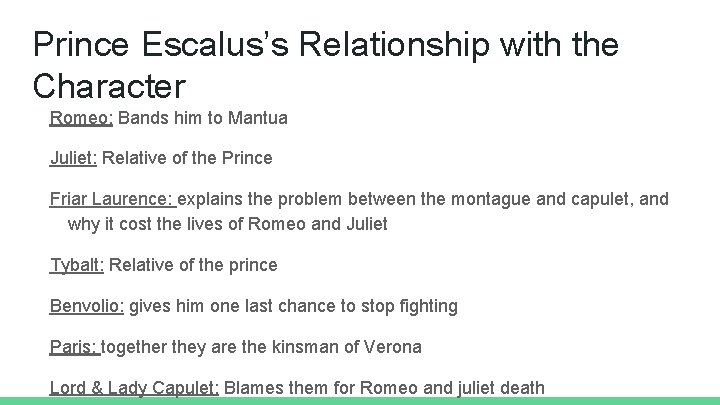 Prince Escalus’s Relationship with the Character Romeo: Bands him to Mantua Juliet: Relative of
