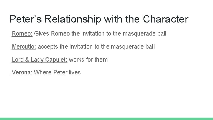 Peter’s Relationship with the Character Romeo: Gives Romeo the invitation to the masquerade ball
