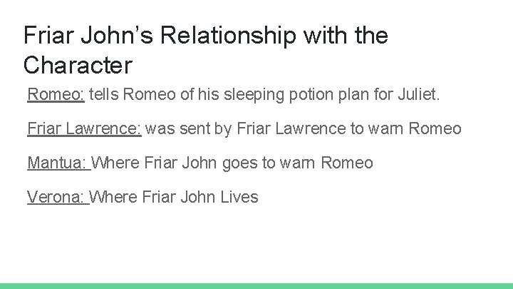 Friar John’s Relationship with the Character Romeo: tells Romeo of his sleeping potion plan
