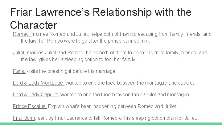 Friar Lawrence’s Relationship with the Character Romeo: marries Romeo and Juliet, helps both of