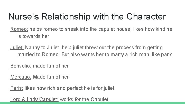Nurse’s Relationship with the Character Romeo: helps romeo to sneak into the capulet house,