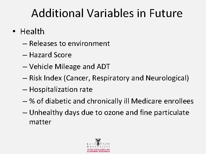 Additional Variables in Future • Health – Releases to environment – Hazard Score –