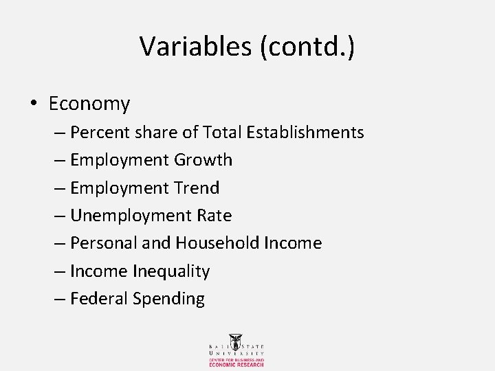 Variables (contd. ) • Economy – Percent share of Total Establishments – Employment Growth