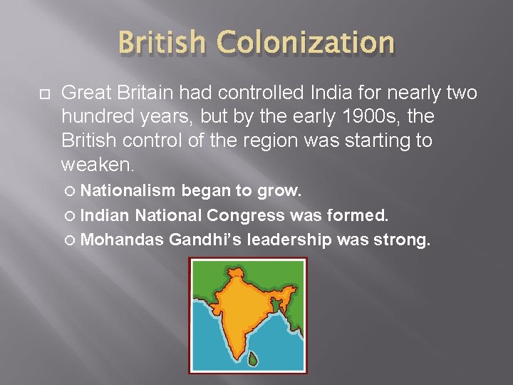 British Colonization Great Britain had controlled India for nearly two hundred years, but by