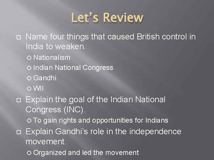 Let’s Review Name four things that caused British control in India to weaken. Nationalism