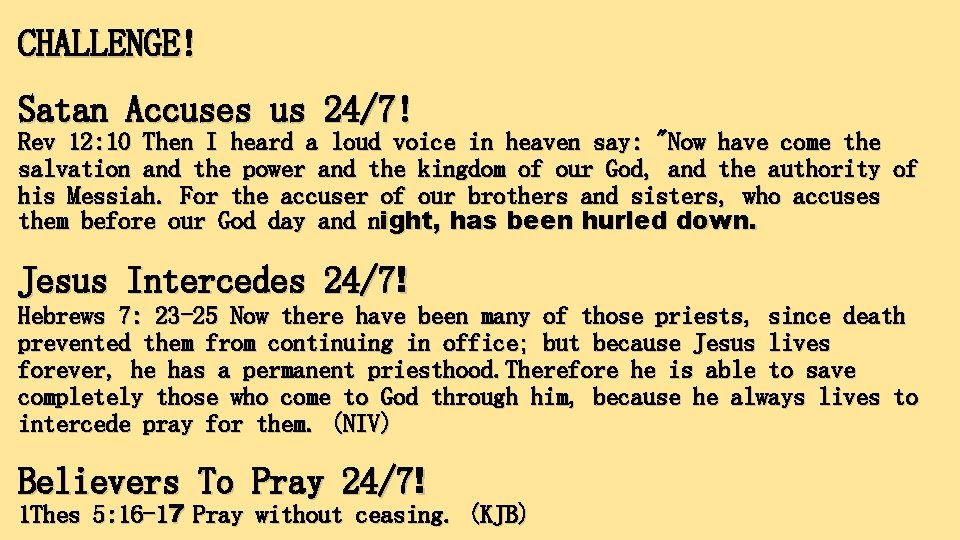 CHALLENGE! Satan Accuses us 24/7! Rev 12: 10 Then I heard a loud voice