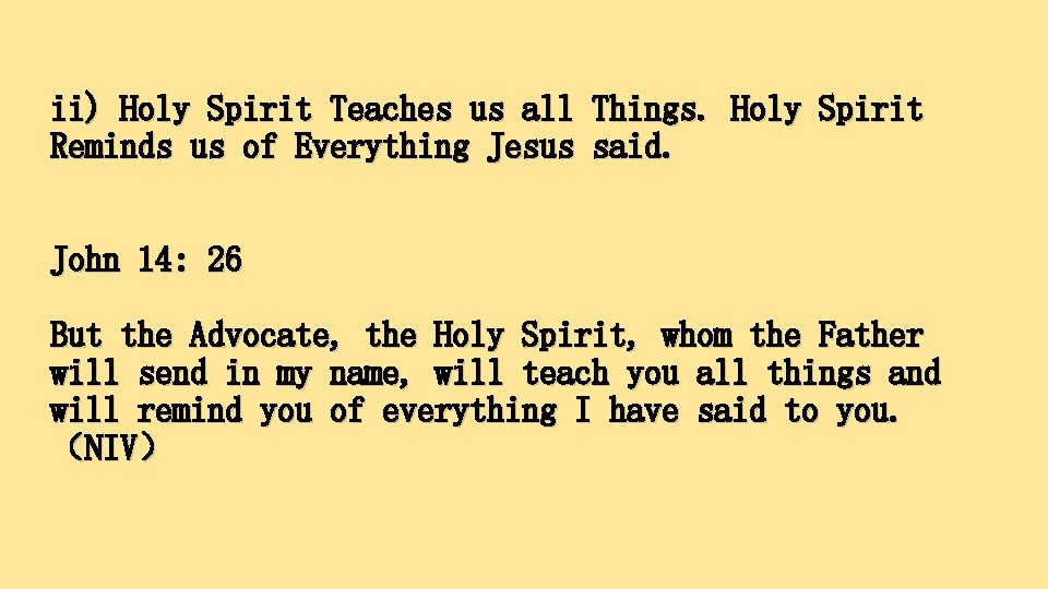 ii) Holy Spirit Teaches us all Things. Holy Spirit Reminds us of Everything Jesus