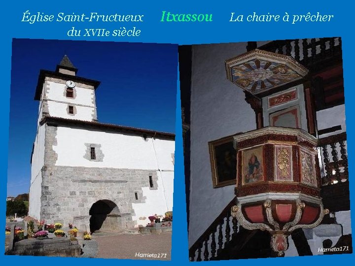 Église Saint-Fructueux du XVIIe siècle Itxassou La chaire à prêcher …… ……………… 