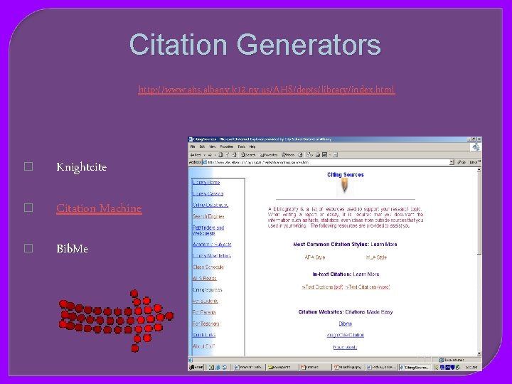 Citation Generators http: //www. ahs. albany. k 12. ny. us/AHS/depts/library/index. html � Knightcite �