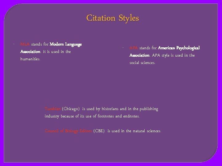 Citation Styles MLA stands for Modern Language Association. It is used in the humanities.