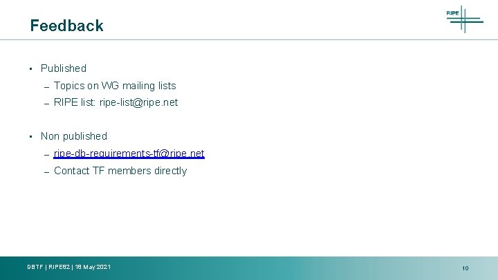 Feedback • • Published – Topics on WG mailing lists – RIPE list: ripe-list@ripe.