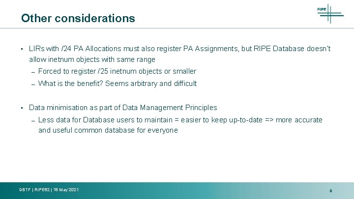 Other considerations • • LIRs with /24 PA Allocations must also register PA Assignments,