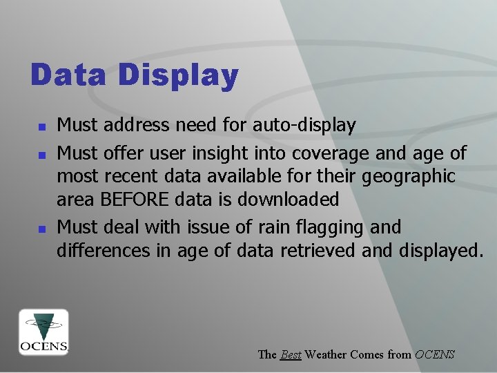 Data Display n n n Must address need for auto-display Must offer user insight