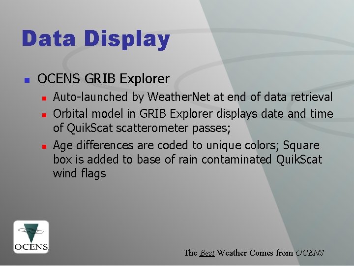 Data Display n OCENS GRIB Explorer n n n Auto-launched by Weather. Net at