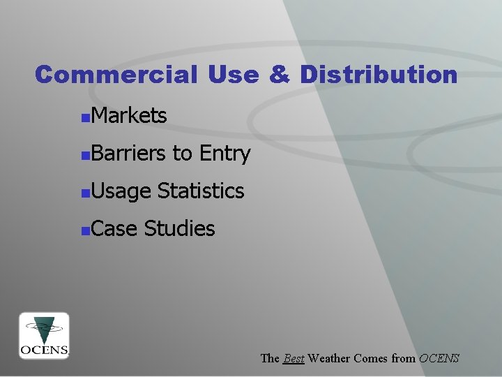 Commercial Use & Distribution n Markets n Barriers to Entry n Usage Statistics n