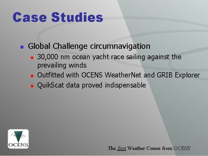 Case Studies n Global Challenge circumnavigation n 30, 000 nm ocean yacht race sailing