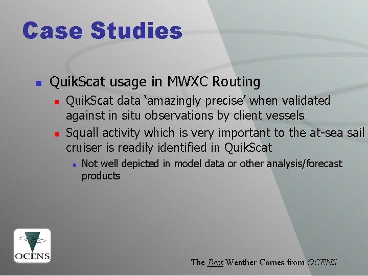 Case Studies n Quik. Scat usage in MWXC Routing n n Quik. Scat data