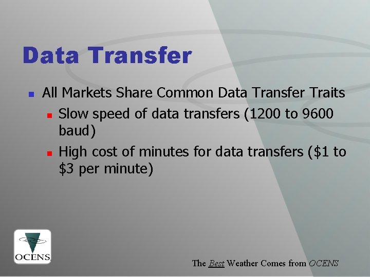 Data Transfer n All Markets Share Common Data Transfer Traits n Slow speed of