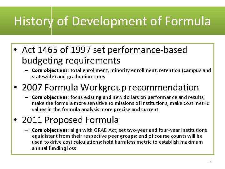 History of Development of Formula • Act 1465 of 1997 set performance-based budgeting requirements