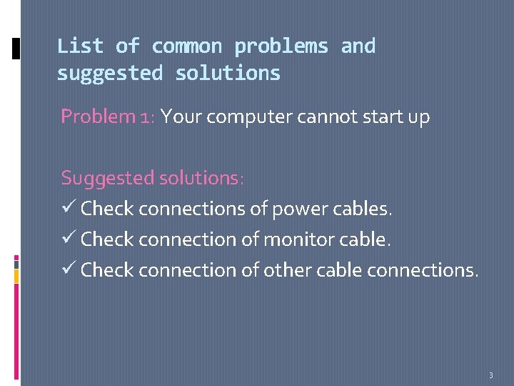 List of common problems and suggested solutions Problem 1: Your computer cannot start up