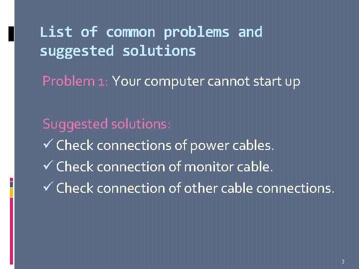 List of common problems and suggested solutions Problem 1: Your computer cannot start up