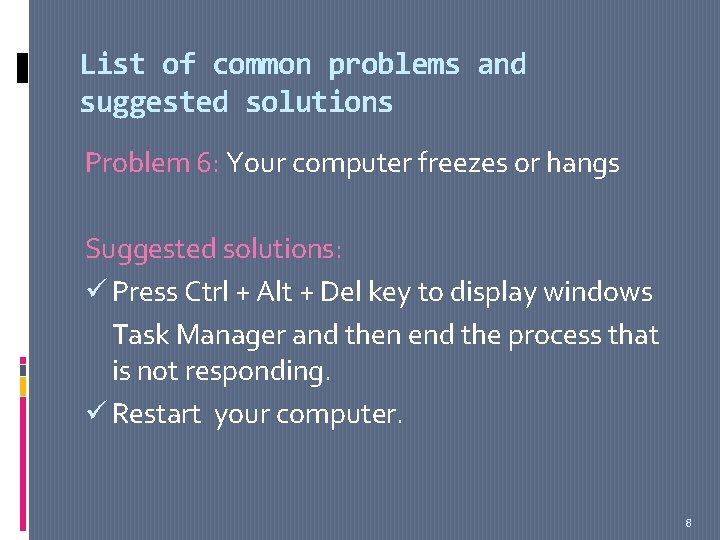 List of common problems and suggested solutions Problem 6: Your computer freezes or hangs