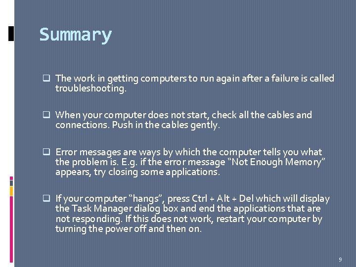 Summary q The work in getting computers to run again after a failure is